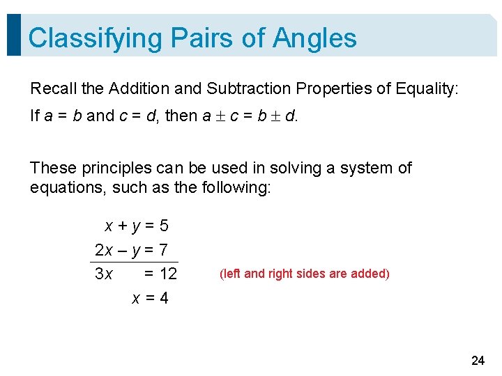 Classifying Pairs of Angles Recall the Addition and Subtraction Properties of Equality: If a