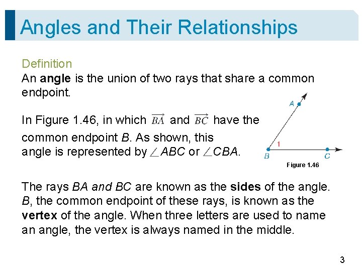 Angles and Their Relationships Definition An angle is the union of two rays that
