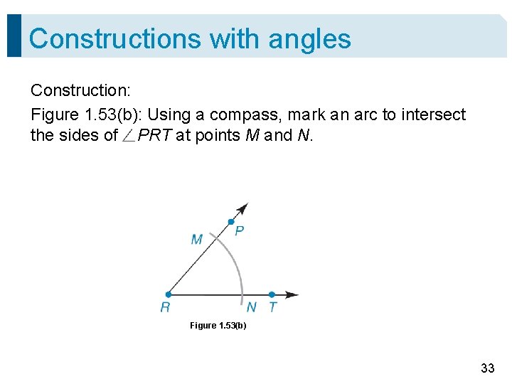 Constructions with angles Construction: Figure 1. 53(b): Using a compass, mark an arc to