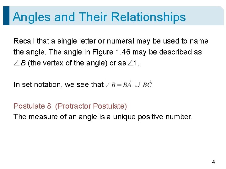 Angles and Their Relationships Recall that a single letter or numeral may be used