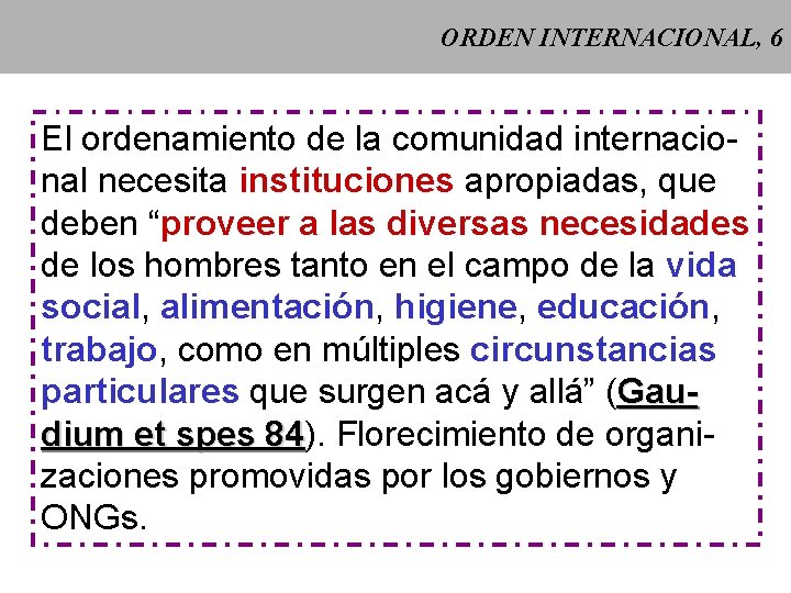 ORDEN INTERNACIONAL, 6 El ordenamiento de la comunidad internacional necesita instituciones apropiadas, que deben