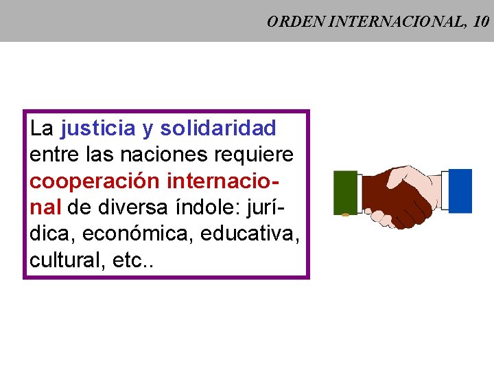 ORDEN INTERNACIONAL, 10 La justicia y solidaridad entre las naciones requiere cooperación internacional de