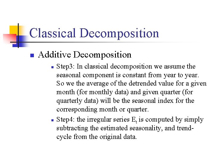 Classical Decomposition n Additive Decomposition n n Step 3: In classical decomposition we assume