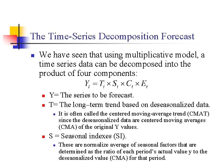 The Time-Series Decomposition Forecast n We have seen that using multiplicative model, a time