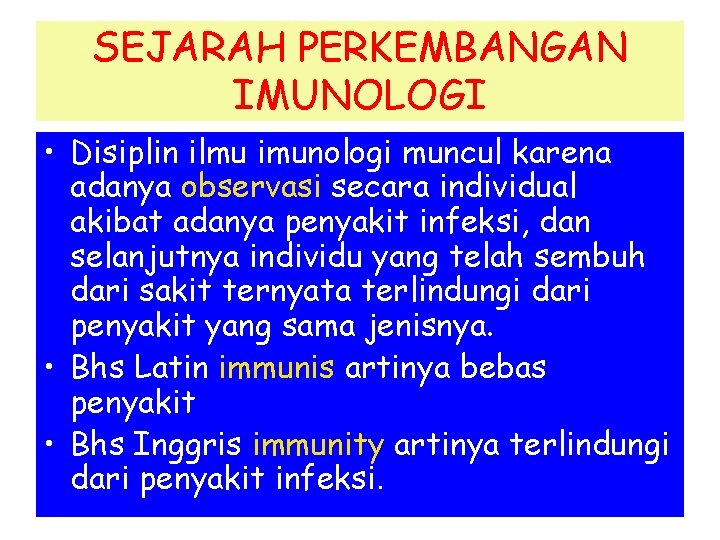SEJARAH PERKEMBANGAN IMUNOLOGI • Disiplin ilmu imunologi muncul karena adanya observasi secara individual akibat