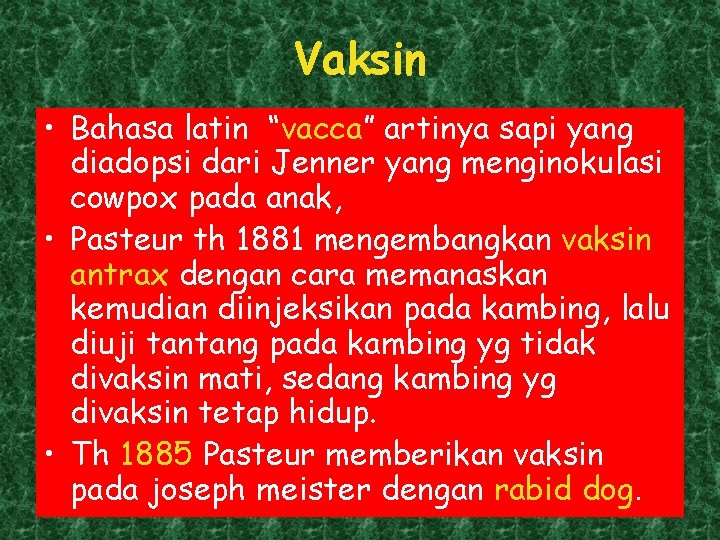 Vaksin • Bahasa latin “vacca” artinya sapi yang diadopsi dari Jenner yang menginokulasi cowpox