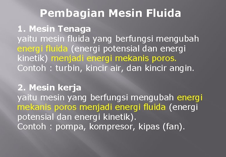 Pembagian Mesin Fluida 1. Mesin Tenaga yaitu mesin fluida yang berfungsi mengubah energi fluida