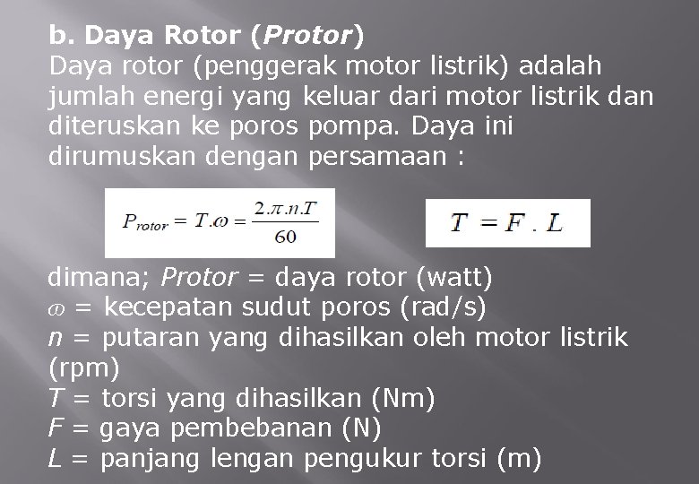 b. Daya Rotor (Protor) Daya rotor (penggerak motor listrik) adalah jumlah energi yang keluar