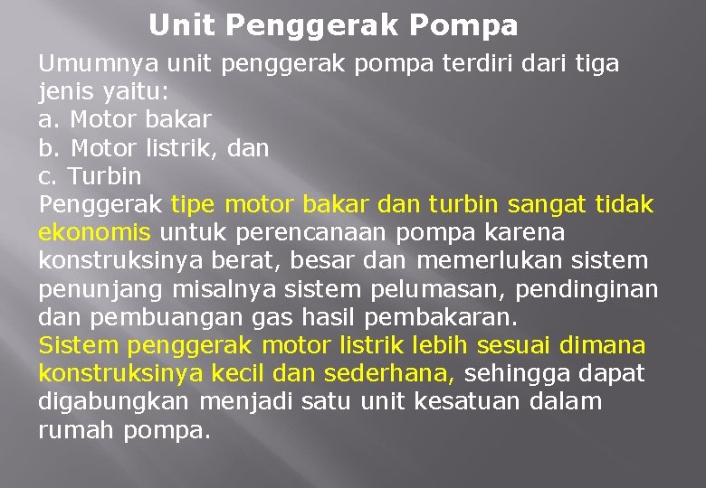 Unit Penggerak Pompa Umumnya unit penggerak pompa terdiri dari tiga jenis yaitu: a. Motor