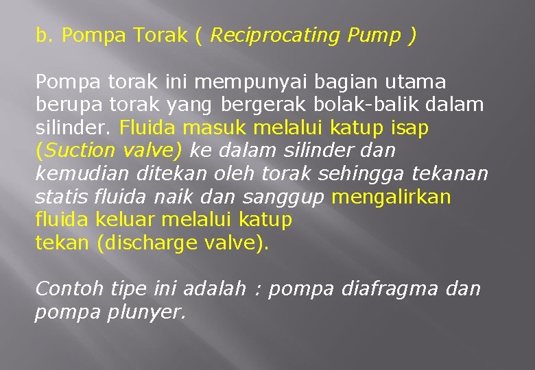 b. Pompa Torak ( Reciprocating Pump ) Pompa torak ini mempunyai bagian utama berupa