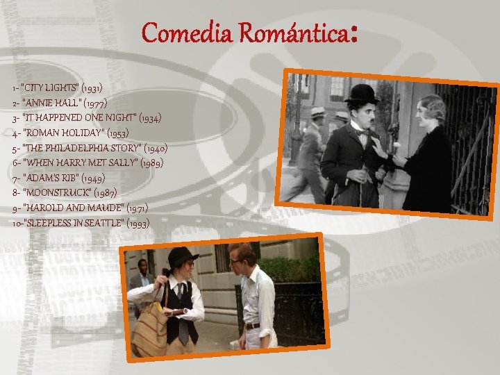 Comedia Romántica: 1 - "CITY LIGHTS" (1931) 2 - "ANNIE HALL" (1977) 3 -