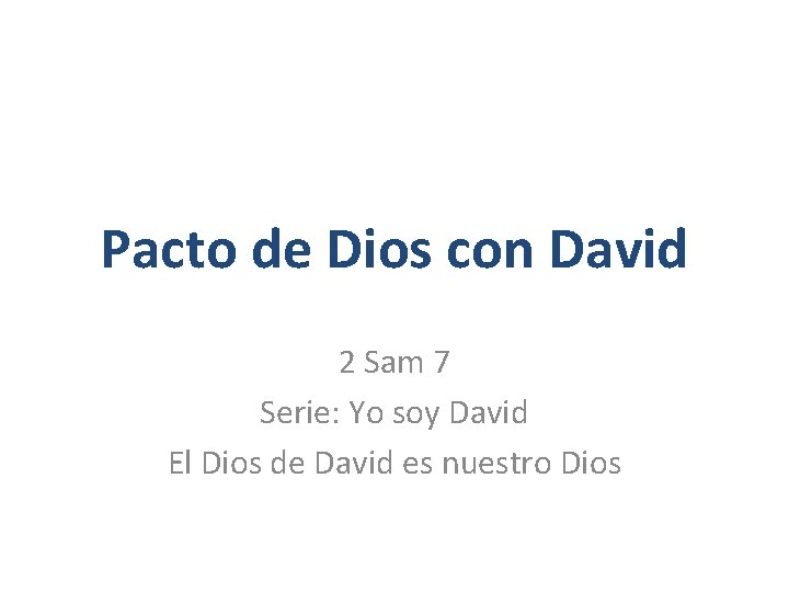 Pacto de Dios con David 2 Sam 7 Serie: Yo soy David El Dios