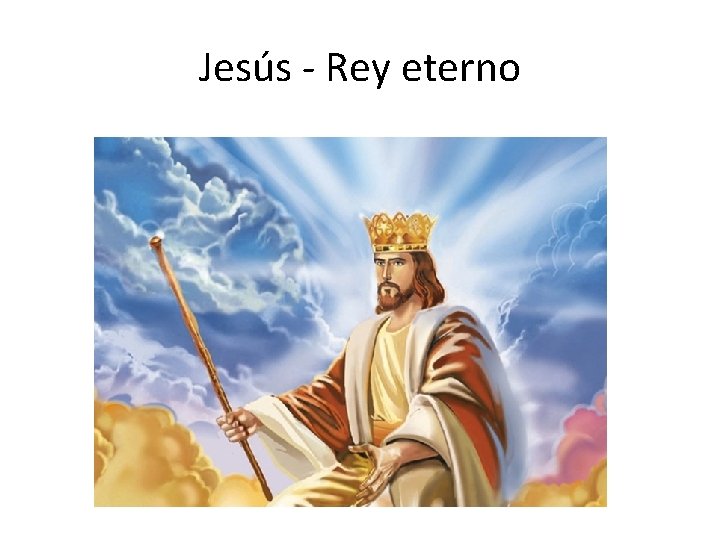 Jesús - Rey eterno 
