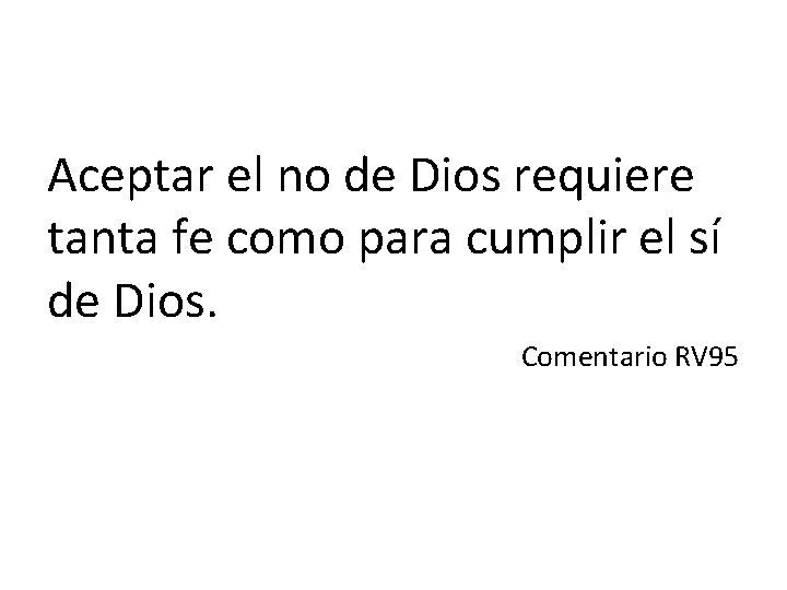 Aceptar el no de Dios requiere tanta fe como para cumplir el sí de