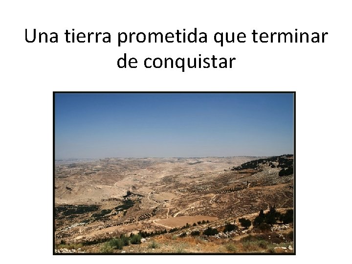 Una tierra prometida que terminar de conquistar 