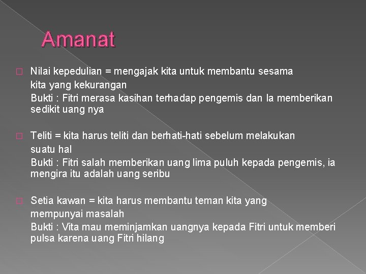 Amanat � Nilai kepedulian = mengajak kita untuk membantu sesama kita yang kekurangan Bukti