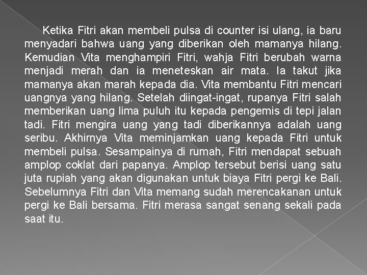 Ketika Fitri akan membeli pulsa di counter isi ulang, ia baru menyadari bahwa uang