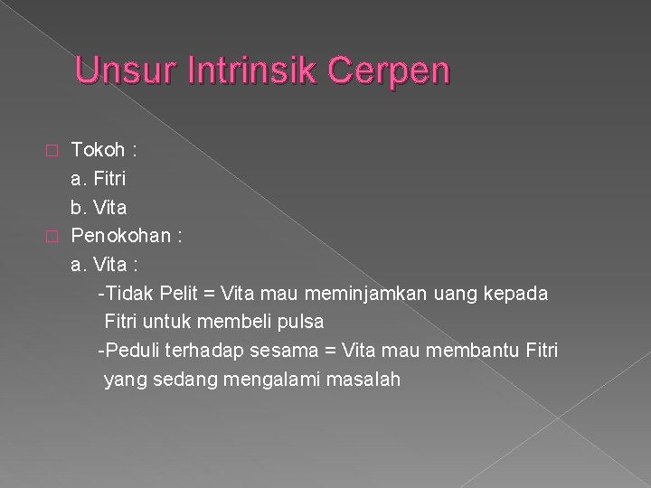 Unsur Intrinsik Cerpen Tokoh : a. Fitri b. Vita � Penokohan : a. Vita