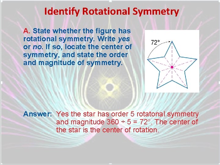 Identify Rotational Symmetry A. State whether the figure has rotational symmetry. Write yes or