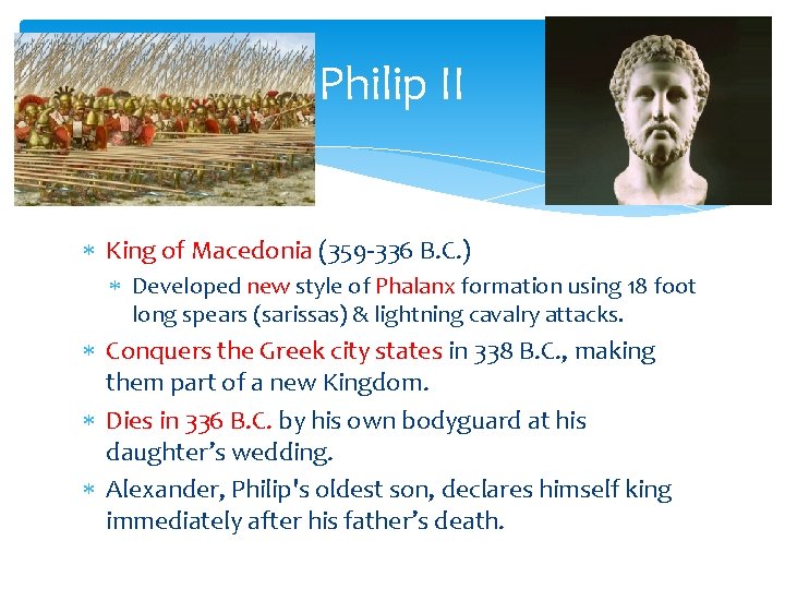 Philip II King of Macedonia (359 -336 B. C. ) Developed new style of