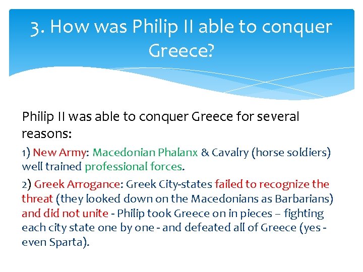 3. How was Philip II able to conquer Greece? Philip II was able to