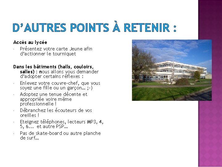 D’AUTRES POINTS À RETENIR : Accès au lycée Présentez votre carte Jeune afin d’actionner