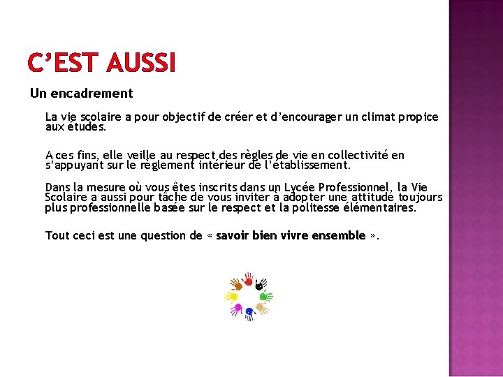 C’EST AUSSI Un encadrement La vie scolaire a pour objectif de créer et d’encourager