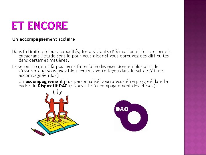 ET ENCORE Un accompagnement scolaire Dans la limite de leurs capacités, les assistants d’éducation