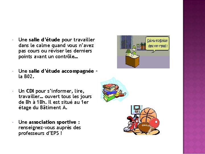  Une salle d’étude pour travailler dans le calme quand vous n’avez pas cours