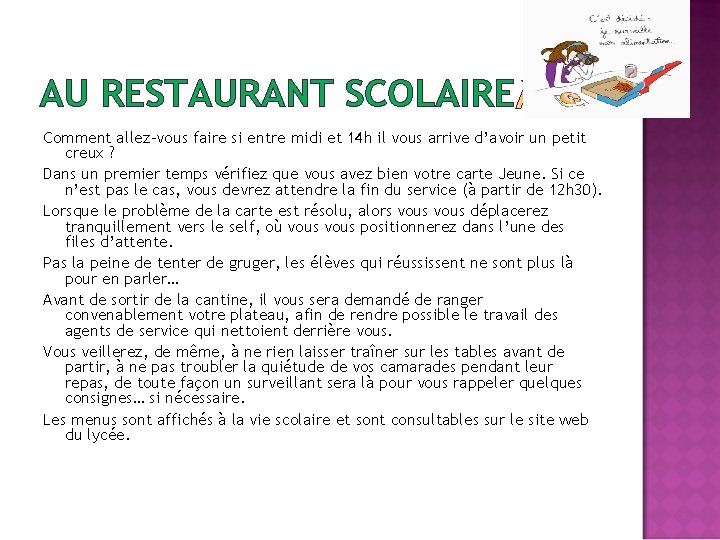 AU RESTAURANT SCOLAIRE Comment allez-vous faire si entre midi et 14 h il vous