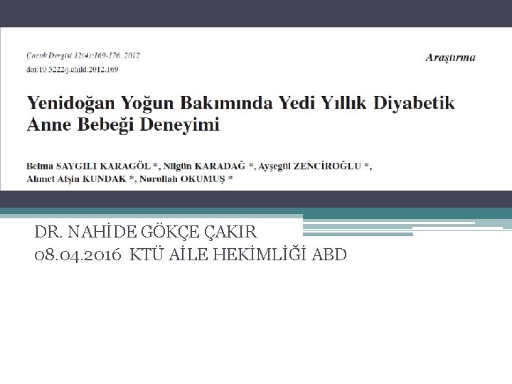 DR. NAHİDE GÖKÇE ÇAKIR 08. 04. 2016 KTÜ AİLE HEKİMLİĞİ ABD 