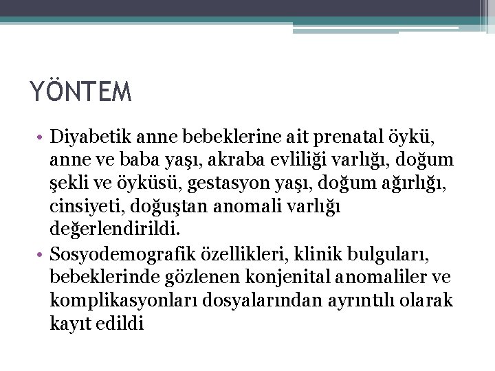 YÖNTEM • Diyabetik anne bebeklerine ait prenatal öykü, anne ve baba yaşı, akraba evliliği