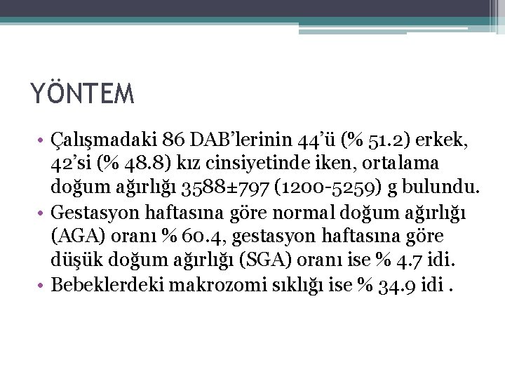 YÖNTEM • Çalışmadaki 86 DAB’lerinin 44’ü (% 51. 2) erkek, 42’si (% 48. 8)