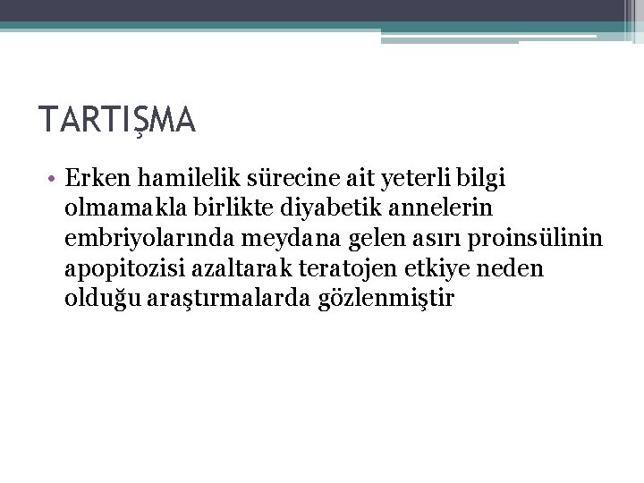 TARTIŞMA • Erken hamilelik sürecine ait yeterli bilgi olmamakla birlikte diyabetik annelerin embriyolarında meydana