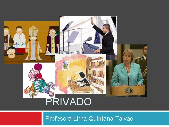 LO PÚBLICO Y LO PRIVADO Profesora Lirna Quintana Talvac 