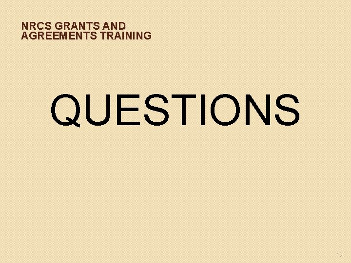 NRCS GRANTS AND AGREEMENTS TRAINING QUESTIONS 12 