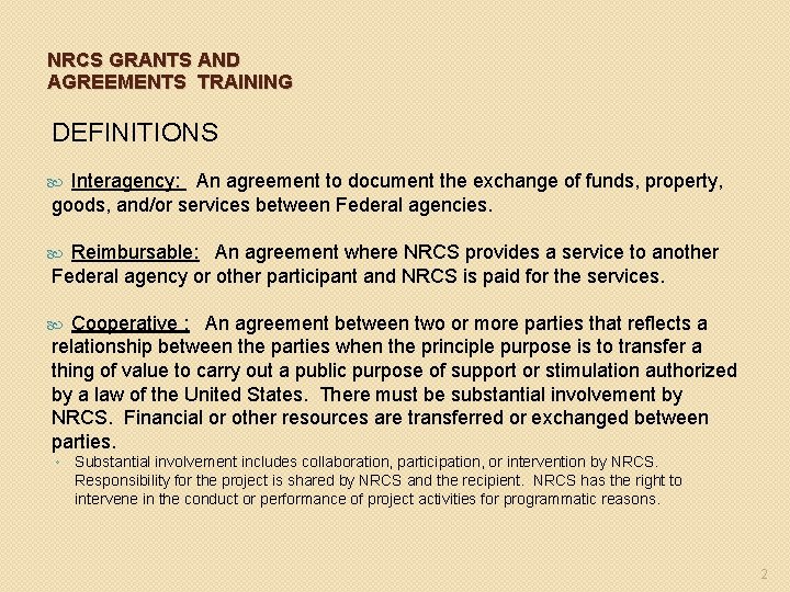 NRCS GRANTS AND AGREEMENTS TRAINING DEFINITIONS Interagency: An agreement to document the exchange of
