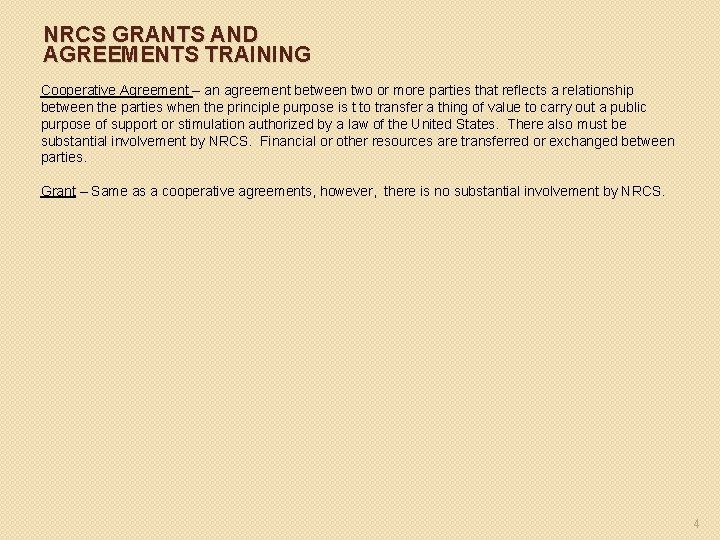 NRCS GRANTS AND AGREEMENTS TRAINING Cooperative Agreement – an agreement between two or more