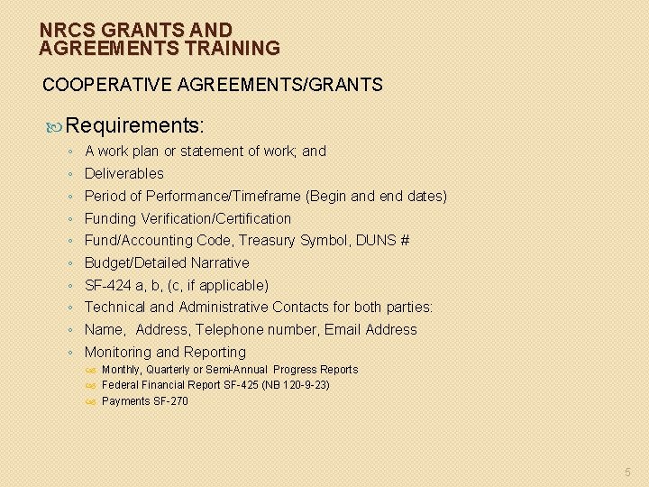 NRCS GRANTS AND AGREEMENTS TRAINING COOPERATIVE AGREEMENTS/GRANTS Requirements: ◦ ◦ ◦ ◦ ◦ A