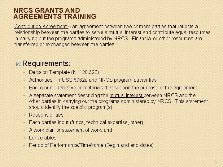 NRCS GRANTS AND AGREEMENTS TRAINING Contribution Agreement – an agreement between two or more