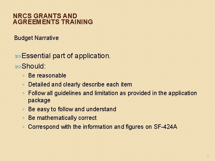 NRCS GRANTS AND AGREEMENTS TRAINING Budget Narrative Essential part of application. Should: ◦ Be