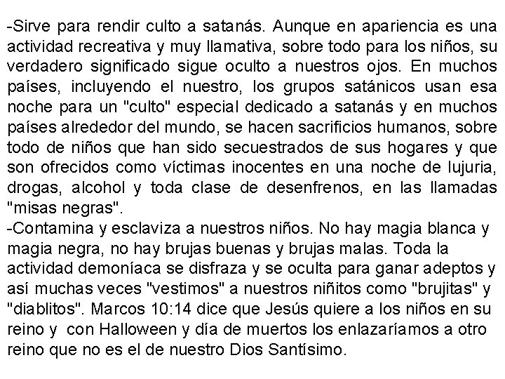 -Sirve para rendir culto a satanás. Aunque en apariencia es una actividad recreativa y -Sirve para rendir culto a satanás. Aunque en apariencia es una actividad recreativa y