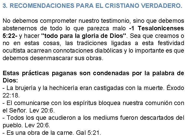 3. RECOMENDACIONES PARA EL CRISTIANO VERDADERO. No debemos comprometer nuestro testimonio, sino que debemos 3. RECOMENDACIONES PARA EL CRISTIANO VERDADERO. No debemos comprometer nuestro testimonio, sino que debemos