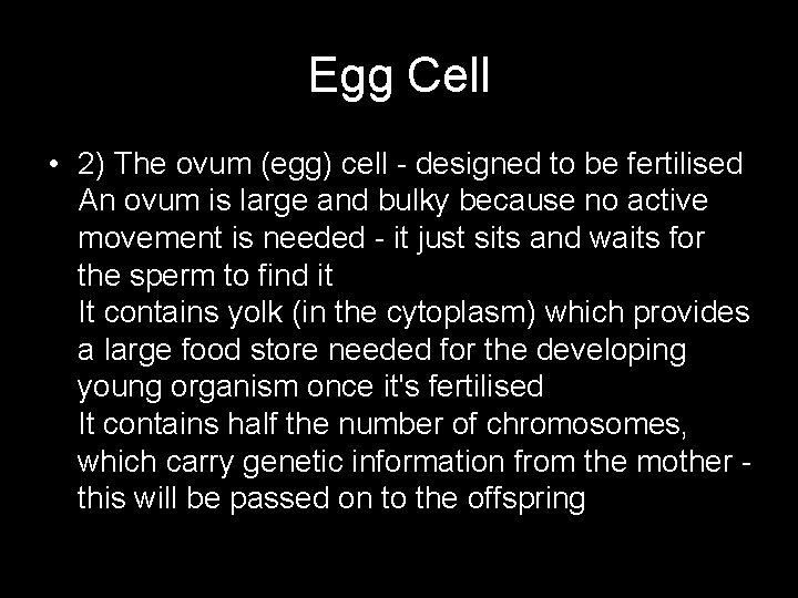 Egg Cell • 2) The ovum (egg) cell - designed to be fertilised An