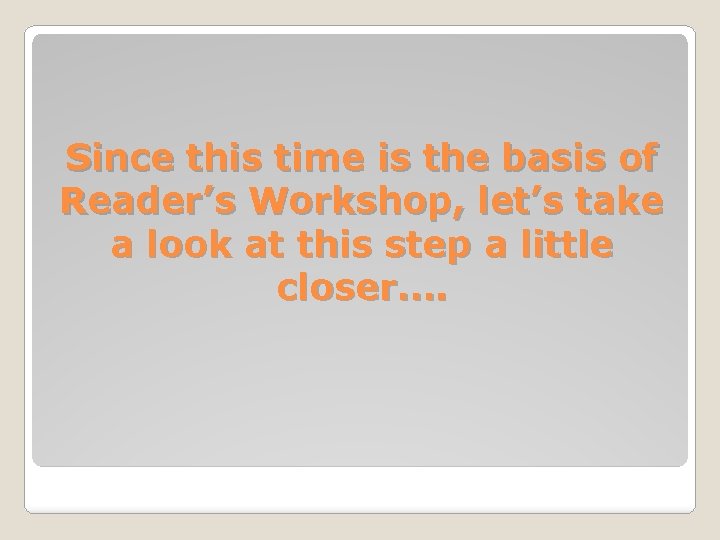 Since this time is the basis of Reader’s Workshop, let’s take a look at