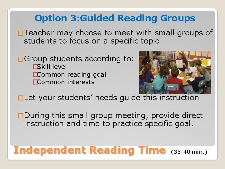 Option 3: Guided Reading Groups � Teacher may choose to meet with small groups