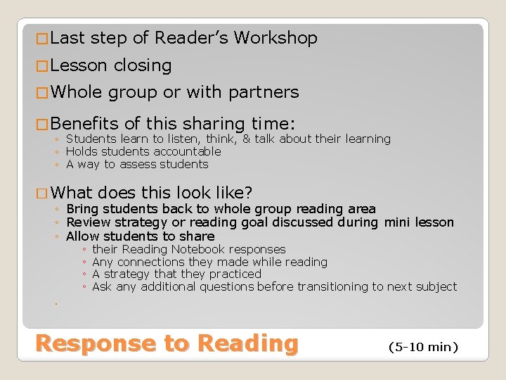 � Last step of Reader’s Workshop � Lesson closing � Whole group or with