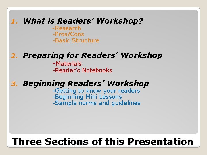 1. What is Readers’ Workshop? -Research -Pros/Cons -Basic Structure 2. Preparing for Readers’ Workshop
