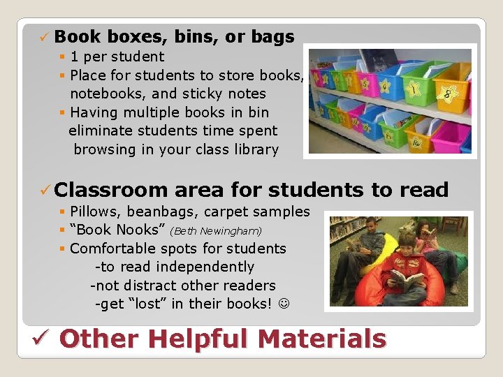 ü Book boxes, bins, or bags § 1 per student § Place for students