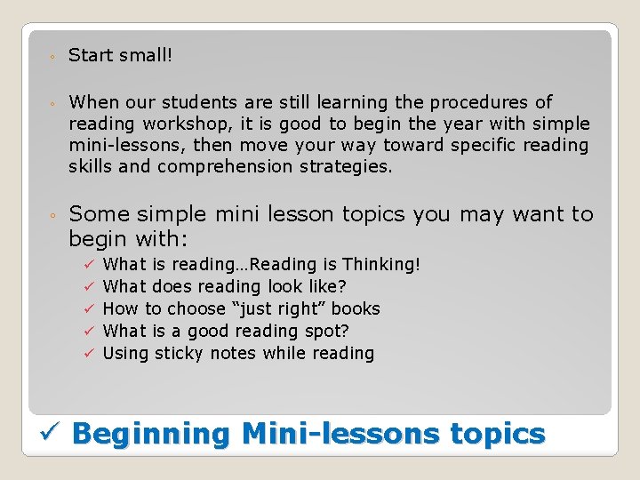 ◦ Start small! ◦ When our students are still learning the procedures of reading